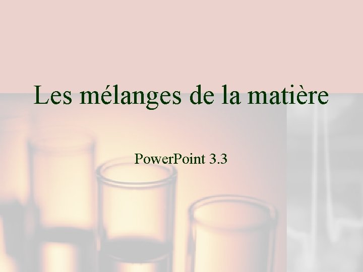 Les mlanges de la matire Power Point 3