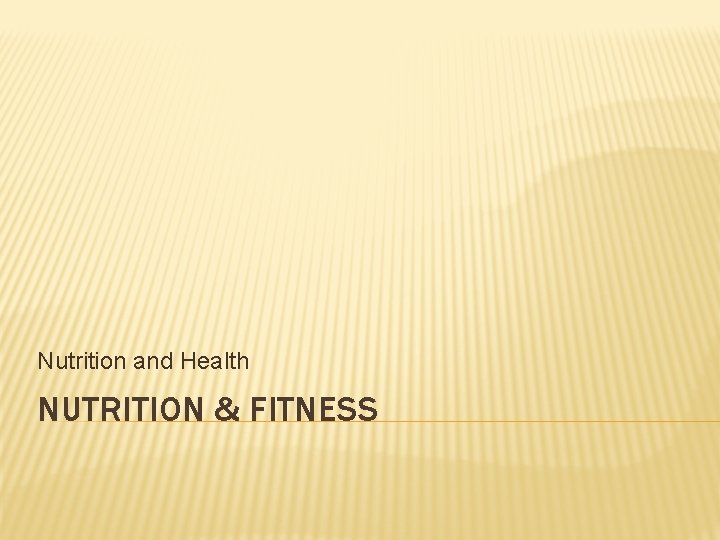 Nutrition and Health NUTRITION & FITNESS 
