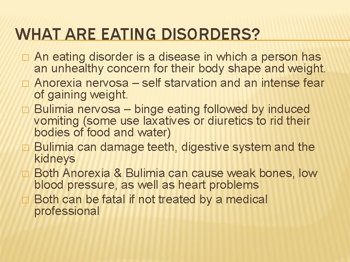 WHAT ARE EATING DISORDERS? � � � An eating disorder is a disease in