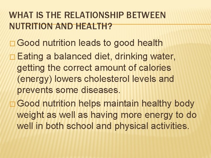 WHAT IS THE RELATIONSHIP BETWEEN NUTRITION AND HEALTH? � Good nutrition leads to good