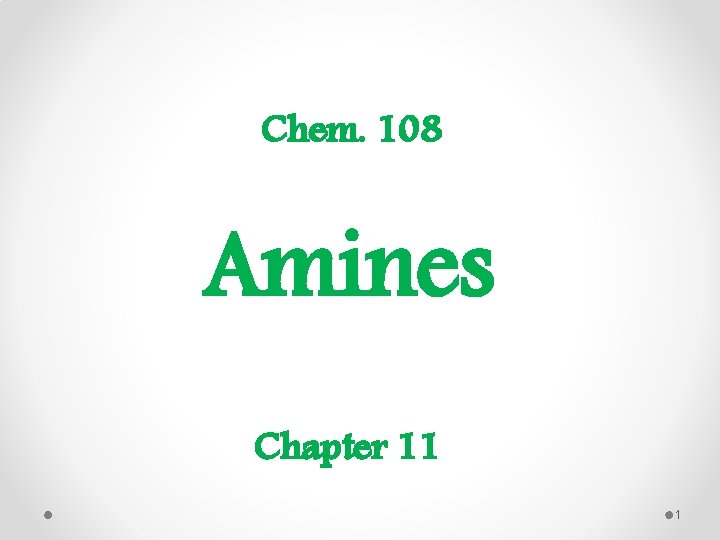 Chem. 108 Amines Chapter 11 1 