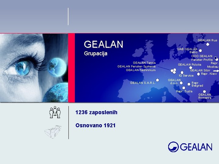 GEALAN Rus GEALAN Grupacija GEALAN Tanna GEALAN Fenster-Systeme GEALAN Technikum GEALAN S. A. R.