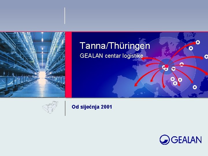 Tanna/Thüringen GEALAN centar logistike Od siječnja 2001 