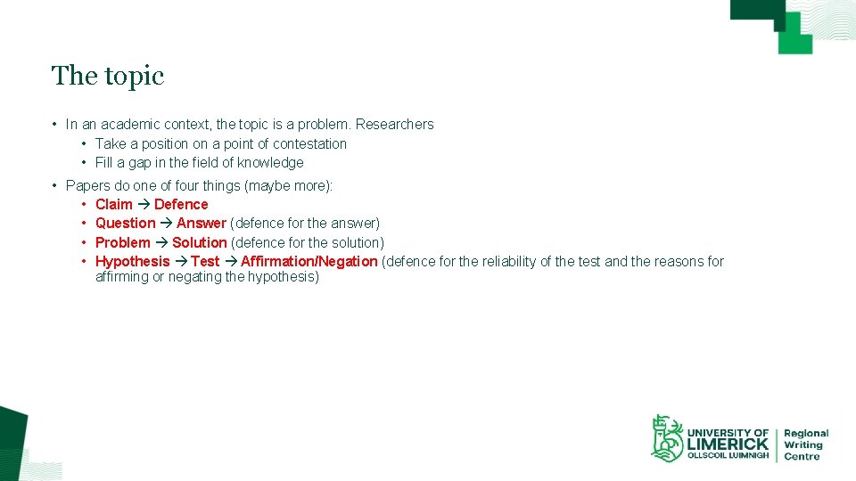 The topic • In an academic context, the topic is a problem. Researchers •