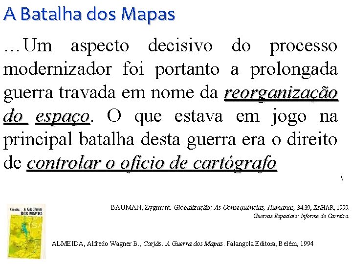 A Batalha dos Mapas …Um aspecto decisivo do processo modernizador foi portanto a prolongada