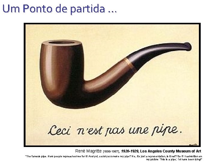 Um Ponto de partida … René Magritte [1898 -1967], 1928 -1929, Los Angeles County