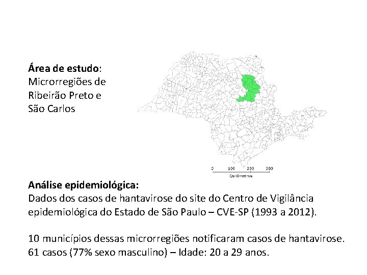 Área de estudo: Microrregiões de Ribeirão Preto e São Carlos Análise epidemiológica: Dados casos