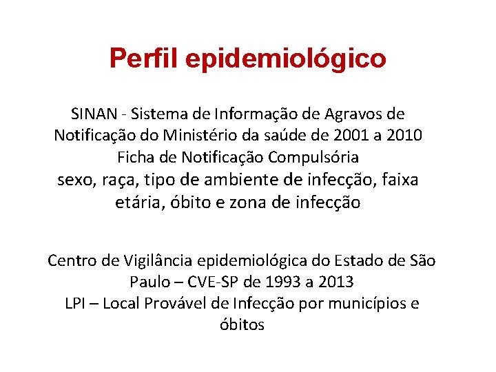 Perfil epidemiológico SINAN - Sistema de Informação de Agravos de Notificação do Ministério da