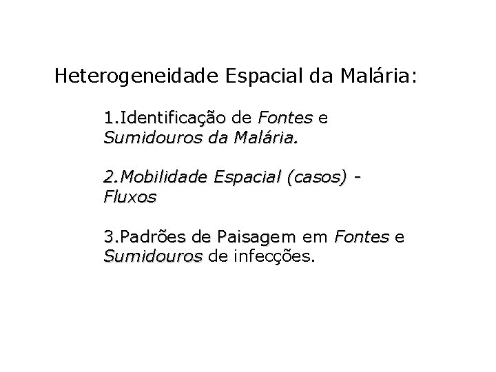 Heterogeneidade Espacial da Malária: 1. Identificação de Fontes e Sumidouros da Malária. 2. Mobilidade