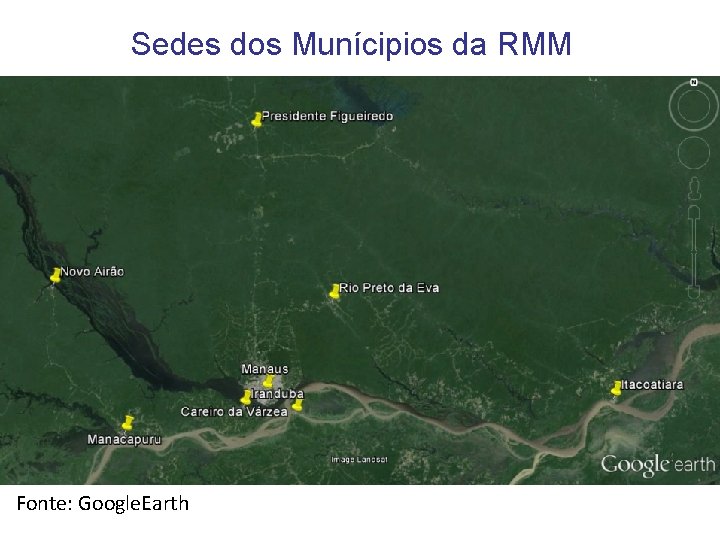 Sedes dos Munícipios da RMM Fonte: Google. Earth 