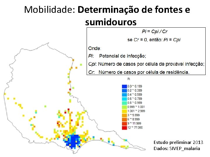 Mobilidade: Determinação de fontes e sumidouros Estudo preliminar 2013 Dados: SIVEP_malaria 