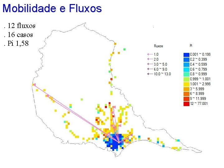 Mobilidade e Fluxos. 12 fluxos. 16 casos. Pi 1, 58 . 