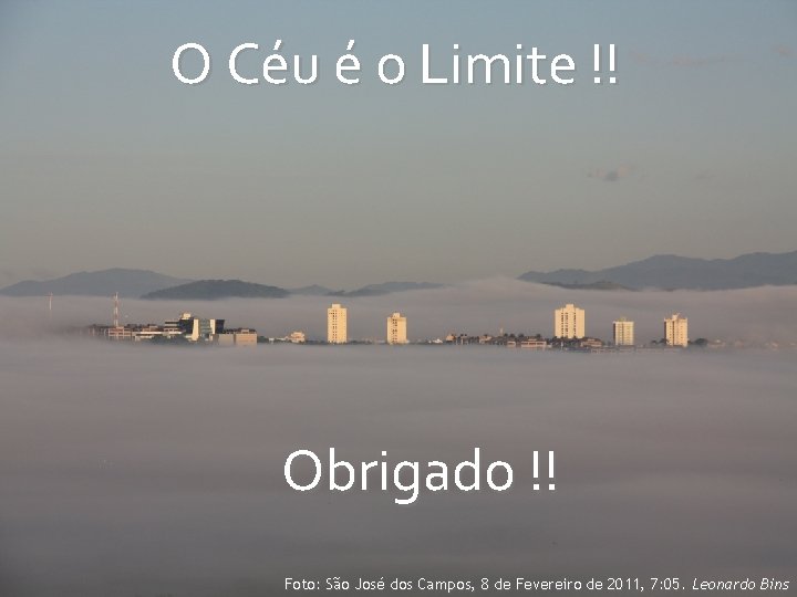 O Céu é o Limite !! Obrigado !! Foto: São José dos Campos, 8