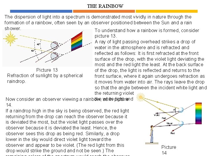 THE RAINBOW The dispersion of light into a spectrum is demonstrated most vividly in