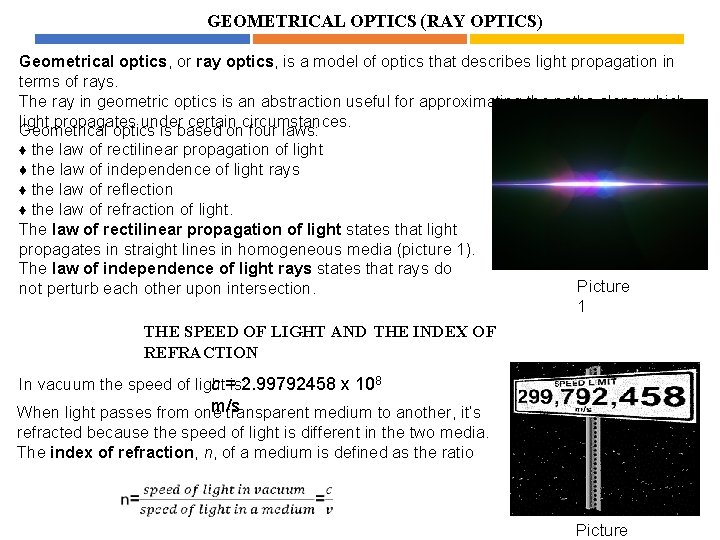 GEOMETRICAL OPTICS (RAY OPTICS) Geometrical optics, or ray optics, is a model of optics