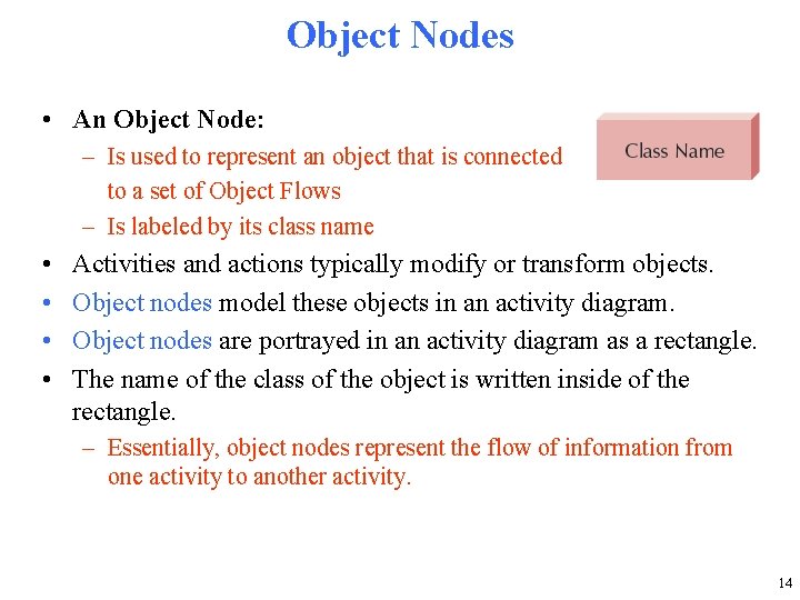 Object Nodes • An Object Node: – Is used to represent an object that