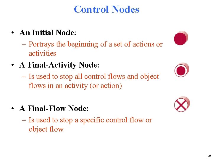 Control Nodes • An Initial Node: – Portrays the beginning of a set of