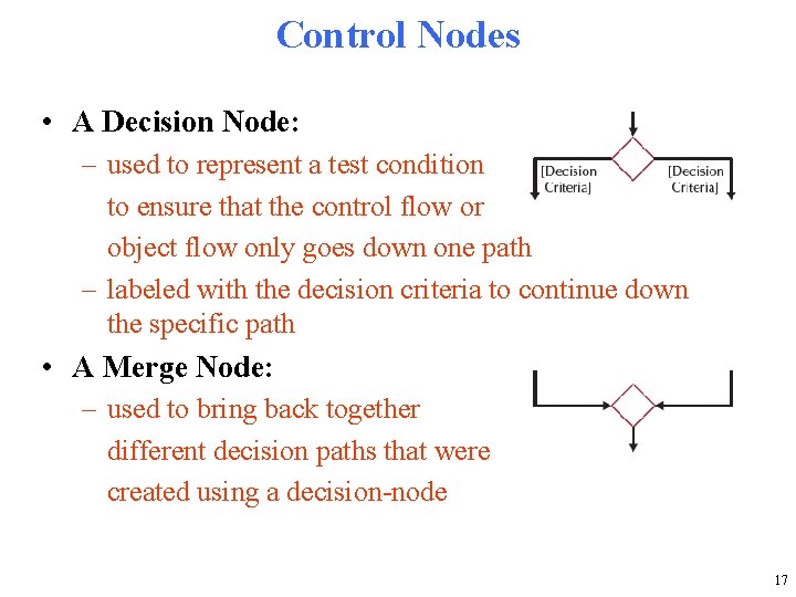 Control Nodes • A Decision Node: – used to represent a test condition to