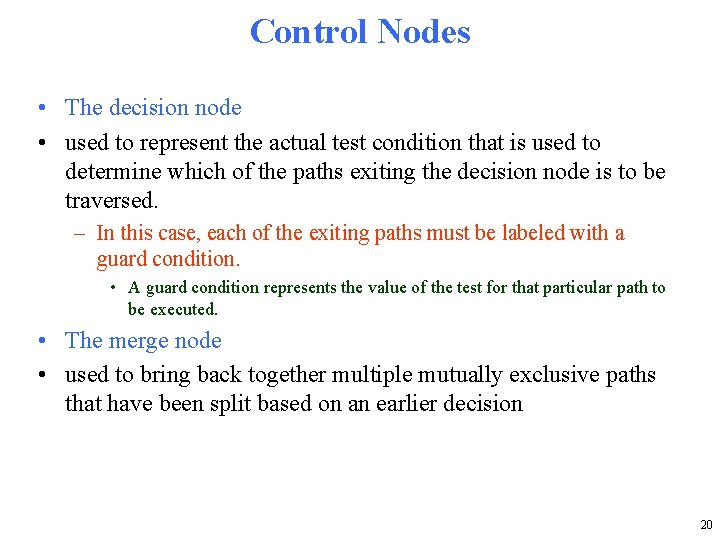 Control Nodes • The decision node • used to represent the actual test condition