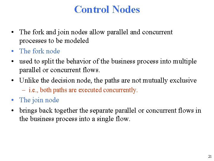 Control Nodes • The fork and join nodes allow parallel and concurrent processes to