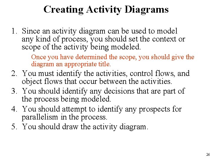Creating Activity Diagrams 1. Since an activity diagram can be used to model any