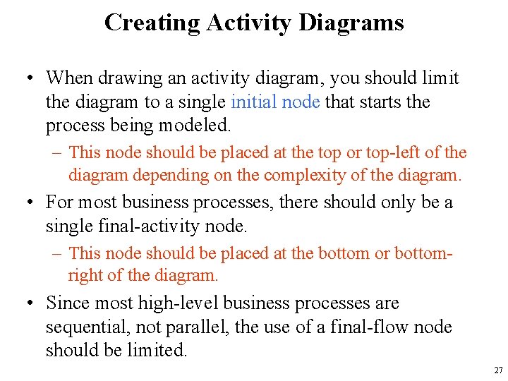 Creating Activity Diagrams • When drawing an activity diagram, you should limit the diagram