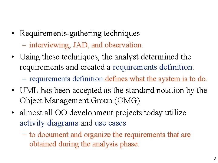  • Requirements-gathering techniques – interviewing, JAD, and observation. • Using these techniques, the