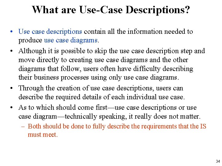 What are Use-Case Descriptions? • Use case descriptions contain all the information needed to