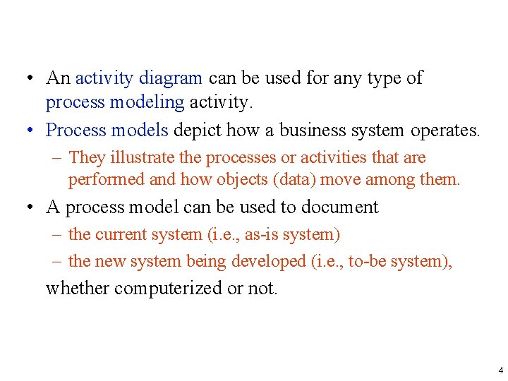  • An activity diagram can be used for any type of process modeling