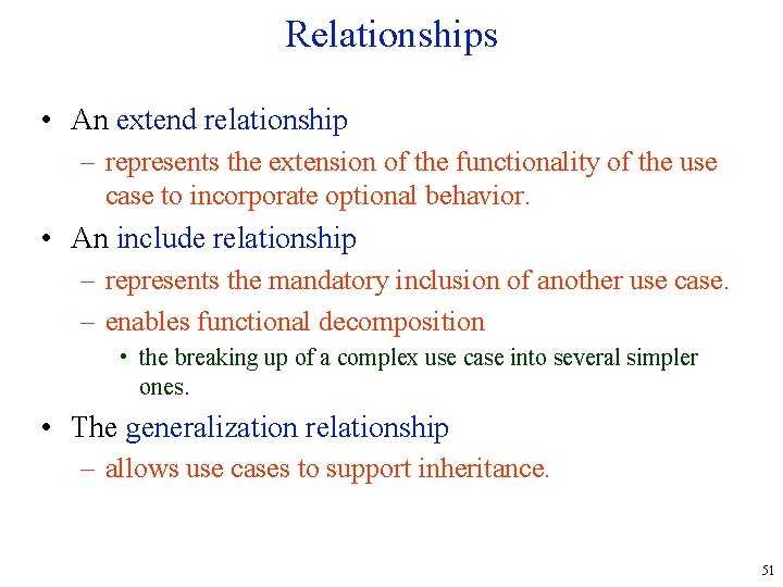 Relationships • An extend relationship – represents the extension of the functionality of the