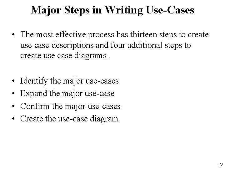 Major Steps in Writing Use-Cases • The most effective process has thirteen steps to