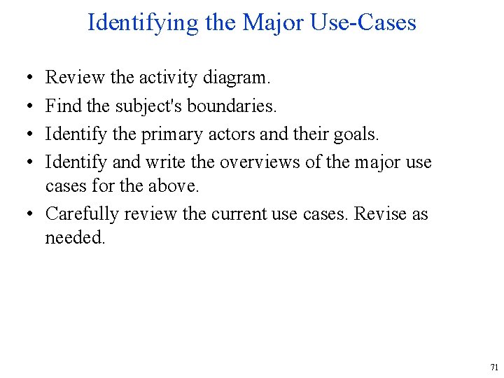 Identifying the Major Use-Cases • • Review the activity diagram. Find the subject's boundaries.