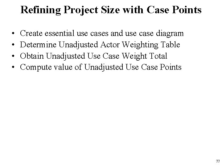 Refining Project Size with Case Points • • Create essential use cases and use