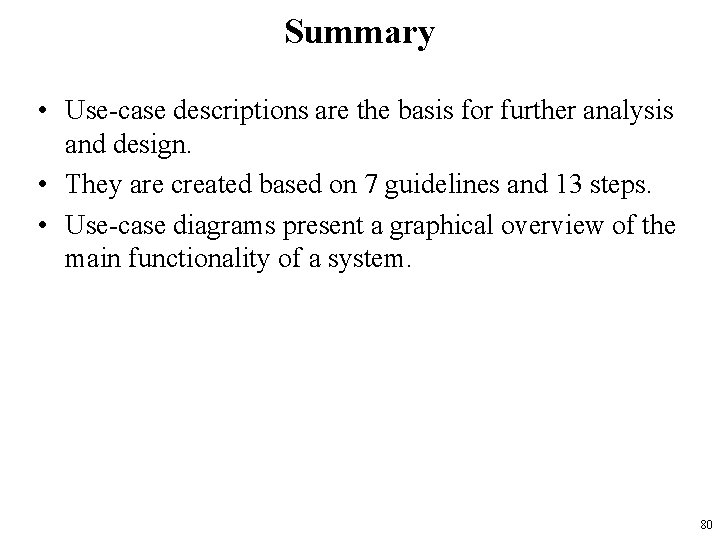 Summary • Use-case descriptions are the basis for further analysis and design. • They