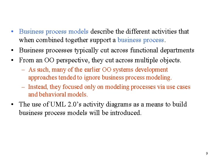  • Business process models describe the different activities that when combined together support