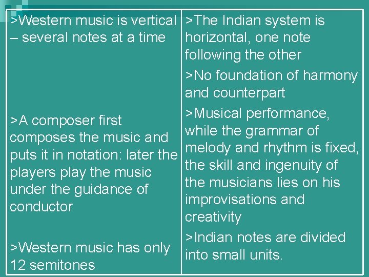 >Western music is vertical >The Indian system is – several notes at a time