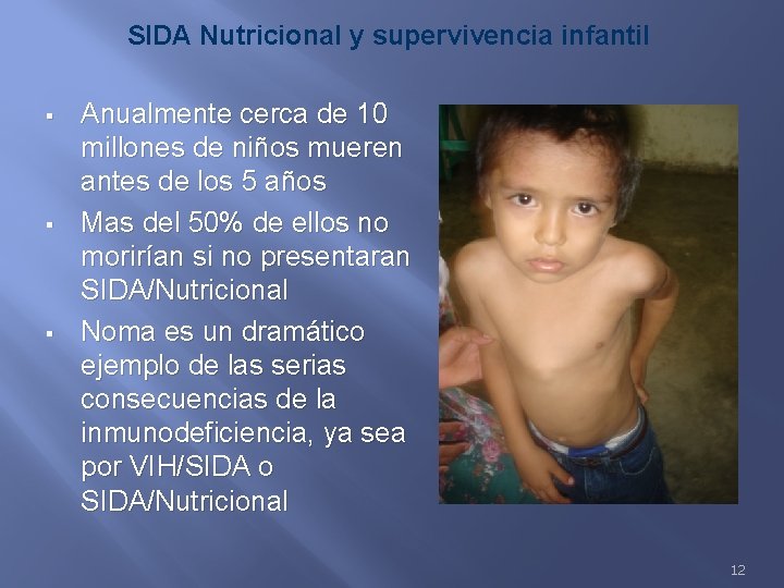 SIDA Nutricional y supervivencia infantil § § § Anualmente cerca de 10 millones de