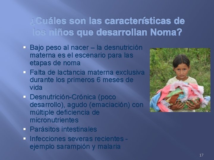 ¿Cuáles son las características de los niños que desarrollan Noma? § Bajo peso al