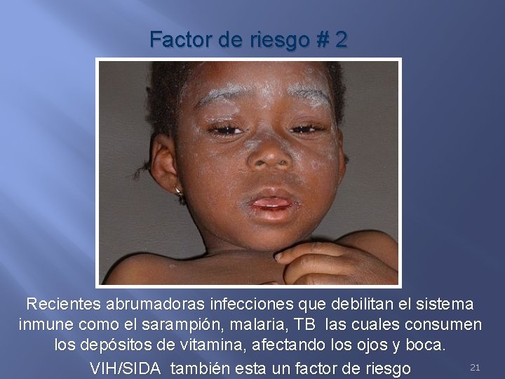 Factor de riesgo # 2 Recientes abrumadoras infecciones que debilitan el sistema inmune como