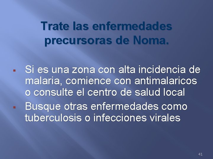 Trate las enfermedades precursoras de Noma. § § Si es una zona con alta