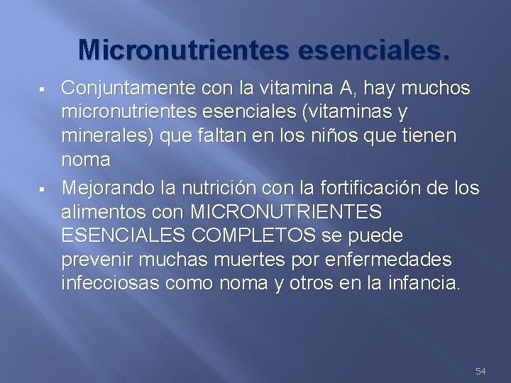Micronutrientes esenciales. § § Conjuntamente con la vitamina A, hay muchos micronutrientes esenciales (vitaminas