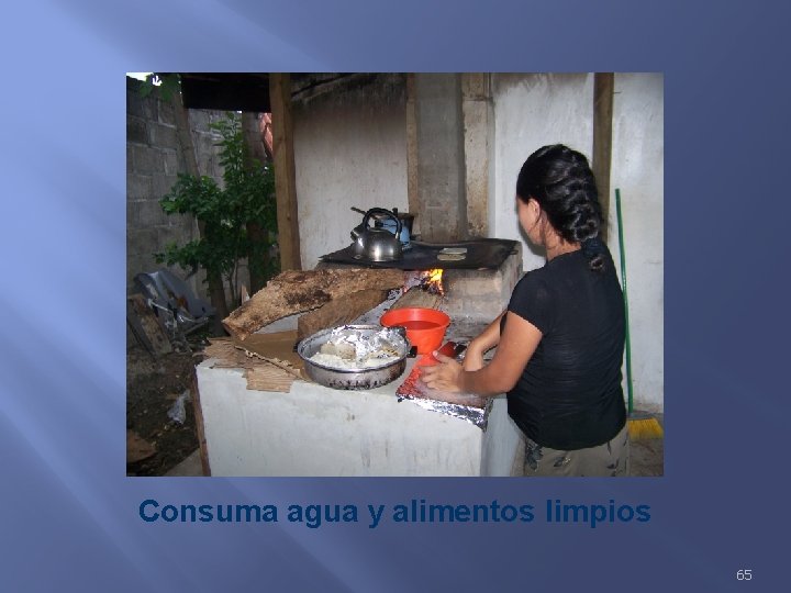 Consuma agua y alimentos limpios 65 