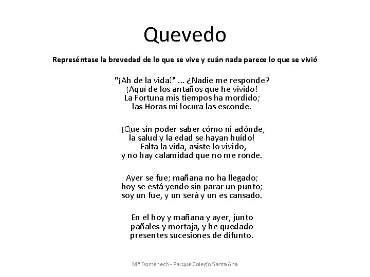 Quevedo Represéntase la brevedad de lo que se vive y cuán nada parece lo