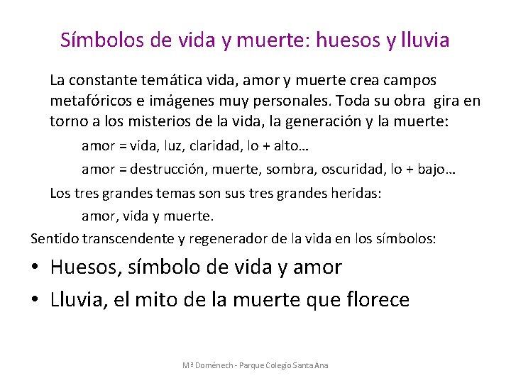 Símbolos de vida y muerte: huesos y lluvia La constante temática vida, amor y