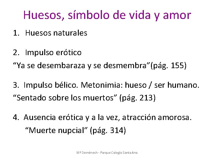 Huesos, símbolo de vida y amor 1. Huesos naturales 2. Impulso erótico “Ya se