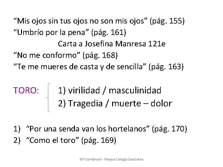 “Mis ojos sin tus ojos no son mis ojos” (pág. 155) “Umbrío por la