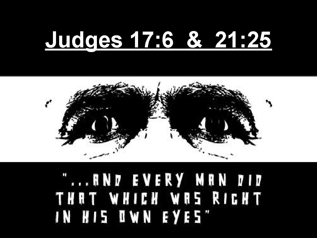 Judges 17: 6 & 21: 25 