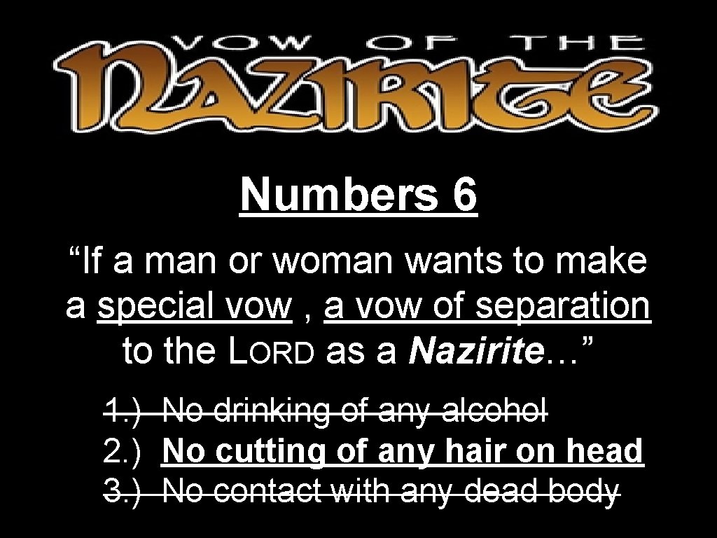 Numbers 6 “If a man or woman wants to make a special vow ,