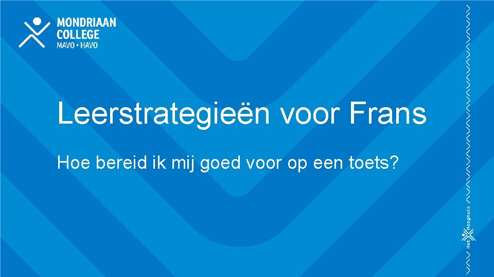 Leerstrategieën voor Frans Hoe bereid ik mij goed voor op een toets? 