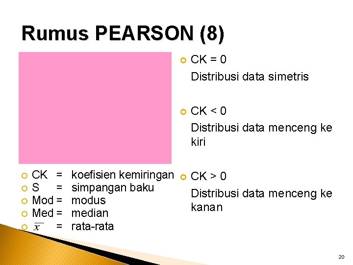 Rumus PEARSON (8) CK = S = Mod = Med = = koefisien kemiringan